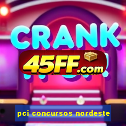 pci concursos nordeste
